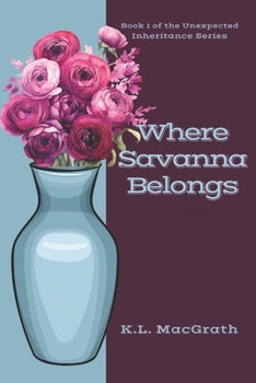 Paperback Where Savanna Belongs: Book 1 of Unexpected Inheritance Series Book