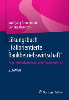 L?sungsbuch Fallorientierte Bankbetriebswirtschaft : Zum Lehrbuch F?r Bank- und Finanzkaufleute