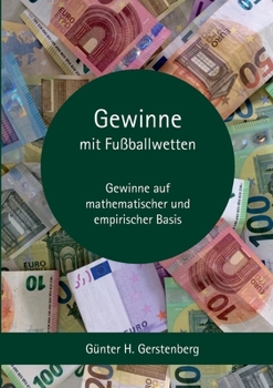 Paperback Gewinne mit Fußballwetten: Fußballwetten einmal anders [German] Book