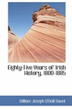 Paperback Eighty-Five Years of Irish History, 1800-1885 Book