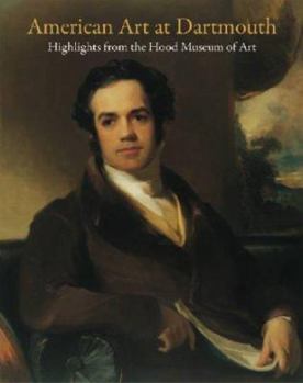 Paperback American Art at Dartmouth: Highlights from the Hood Museum of Art Book