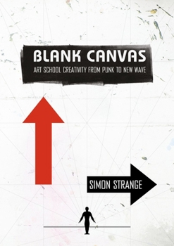 Paperback Blank Canvas: Art School Creativity from Punk to New Wave Book