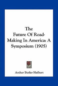 The Future of Road-making in America: A Symposium