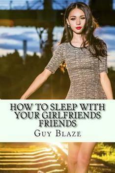 Paperback How To Sleep With Your Girlfriends Friends Book