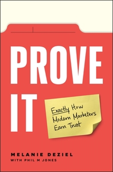 Prove It!: An Intentional Approach to Earning Consumer Confidence