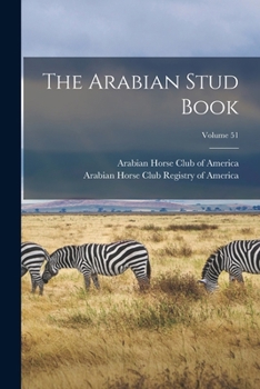 Paperback The Arabian Stud Book; Volume 51 Book