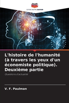 L'histoire de l'humanité (à travers les yeux d'un économiste politique). Deuxième partie: Questions d'actualité