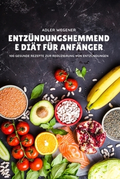 Paperback Entzündungshemmend E Diät Für Anfänger [German] Book