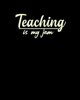 Paperback Teaching Is My Jam: Teacher Appreciation Notebook Or Journal Book