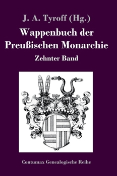 Hardcover Wappenbuch der Preußischen Monarchie: Zehnter Band [German] Book