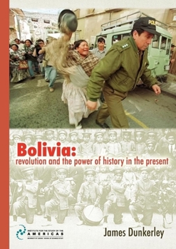 Paperback Bolivia: Revolution and the Power of History in the Present Book