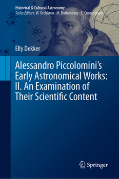 Hardcover Alessandro Piccolomini's Early Astronomical Works: II. an Examination of Their Scientific Content Book