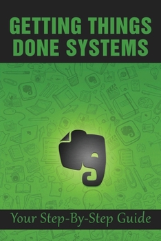 Paperback Getting Things Done Systems: Your Step-By-Step Guide: What Is Gtd Book