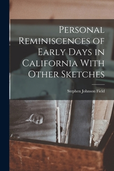Paperback Personal Reminiscences of Early Days in California With Other Sketches Book