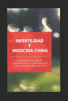 Paperback Infertilidad Y Medicina China: Guía práctica para el diagnóstico y el tratamiento de la infertilidad con MTC [Spanish] Book