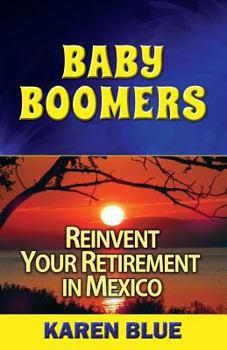 Paperback Baby Boomers: Reinvent Your Retirement in Mexico Book