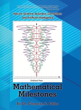 Hardcover Mathematical Milestones: Nature, Science, Business, Computers and Artificial Intelligence Book