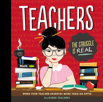 Hardcover Teachers: When Your Teacher Deserves More Than an Apple Book