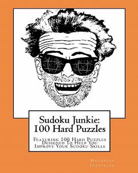 Paperback Sudoku Junkie: 100 Hard Puzzles: Featuring 100 Hard Puzzles Designed To Help You Improve Your Sudoku Skills Book