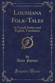 Paperback Louisiana Folk-Tales, Vol. 2: In French Dialect and English, Translation (Classic Reprint) Book