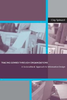 Tracing Genres through Organizations: A Sociocultural Approach to Information Design (Acting with Technology) - Book  of the Acting with Technology