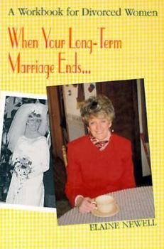Paperback When Your Long-Term Marriage Ends: A Workbook for Divorced Women Book