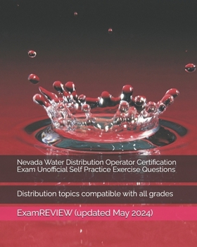 Paperback Nevada Water Distribution Operator Certification Exam Unofficial Self Practice Exercise Questions: Distribution topics compatible with all grades Book