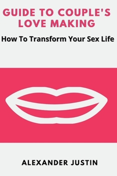 Paperback Guide to Couples Love Making: How to Transform Your Sex Life Book