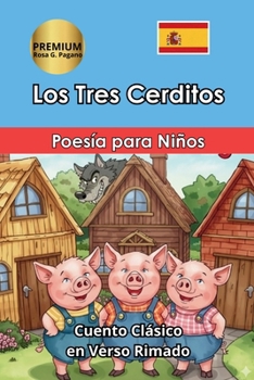 Los Tres Cerditos: Cuento en verso rimado con dibujos hechos por niños, con casi 30 páginas de fácil lectura para niños de 2 a 8 años Colección Clásicos (Spanish Edition)
