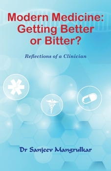 Paperback Modern Medicine: Getting Better or Bitter?: Reflections of a Clinician Book