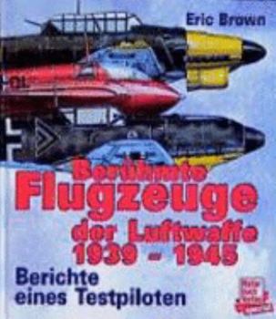 Paperback Berühmte Flugzeuge der Luftwaffe 1939 - 1945. Sonderausgabe: Berichte eines Testpiloten [German] Book