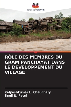Rôle Des Membres Du Gram Panchayat Dans Le Développement Du Village (French Edition)