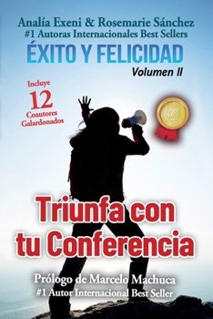 Paperback Éxito y Felicidad: Triunfa con tu Conferencia [Spanish] Book