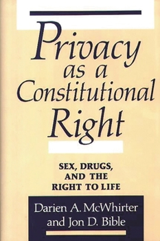 Hardcover Privacy as a Constitutional Right: Sex, Drugs, and the Right to Life Book