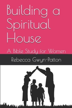 Paperback Building a Spiritual House: A Bible Study for Women Book