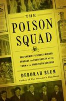 Hardcover The Poison Squad: One Chemist's Single-Minded Crusade for Food Safety at the Turn of the Twentieth Century Book