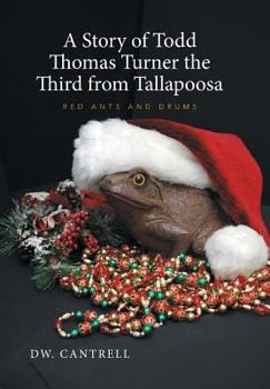 Hardcover A Story of Todd Thomas Turner the Third from Tallapoosa: Red Ants and Drums Book