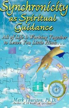 Paperback Synchronicity as Spiritual Guidance: All of Life's Working Together to Leave Your Little Hints Book