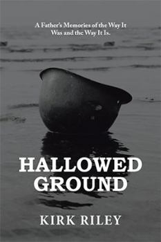 Hallowed Ground: A Father’s Memories of the Way It Was and the Way It Is.