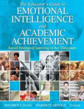 Paperback The Educator&#8242;s Guide to Emotional Intelligence and Academic Achievement: Social-Emotional Learning in the Classroom Book