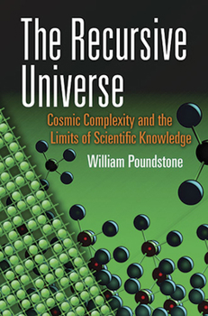 Paperback The Recursive Universe: Cosmic Complexity and the Limits of Scientific Knowledge Book