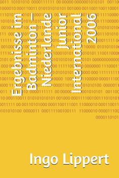 Paperback Ergebnisse im Badminton - Niederlande Junior International 2006 [German] Book