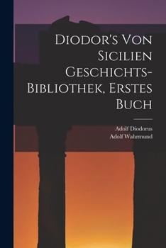 Paperback Diodor's Von Sicilien Geschichts-Bibliothek, Erstes Buch [German] Book
