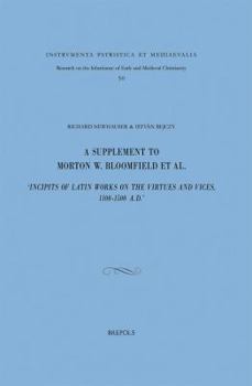 Hardcover A Supplement to Morton W. Bloomfield Et Al., 'Incipits of Latin Works on the Virtues and Vices, 1100-1500 A.D.' [Latin] Book