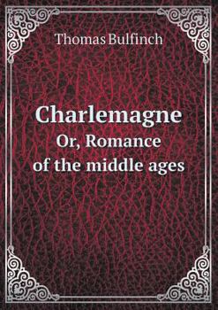 Paperback Charlemagne Or, Romance of the middle ages Book