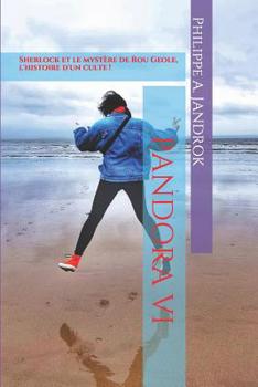 Paperback Pandora VI: Sherlock et le mystère de Rou Geole, L'histoire d'un culte ! [French] Book