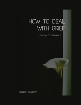 Paperback How to deal with grief: Channeling and Transforming Grief Book
