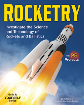 Hardcover Rocketry: Investigate the Science and Technology of Rockets and Ballistics Book