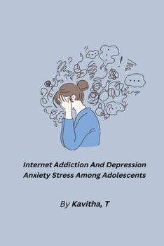 Paperback Internet Addiction And Depression Anxiety Stress Among Adolescents Book