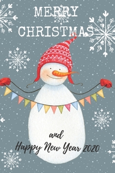 Merry Christmas and Happy New Year 2020: Christmas and New Year gift in blank line journal , notebook for kids , best friends , lover , family , buddy ... Claus  , white snow theme , happy snowman